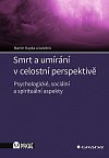 Smrt a umírání v celostní perspektivě - Psychologické, sociální a spirituální aspekty