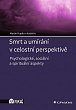 Smrt a umírání v celostní perspektivě - Psychologické, sociální a spirituální aspekty