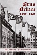 Brno-Brünn 1939-1945 - Roky nesvobody I. / Jahr in unfreiheit I. (ČJ, NJ)