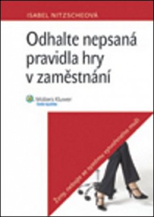 Odhalte nepsaná pravidla hry v zaměstnán