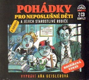 Pohádky pro neposlušné děti a jejich starostlivé rodiče - 2 CD (Čte Aňa Geislerová)