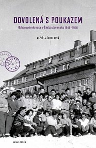 Dovolená s poukazem - Odborové rekreace v Československu 1948–1968