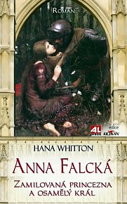 Anna Falcká - Zamilovaná princezna a osamělý král