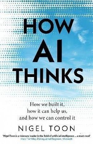 How AI Thinks: How we built it, how it can help us, and how we can control it