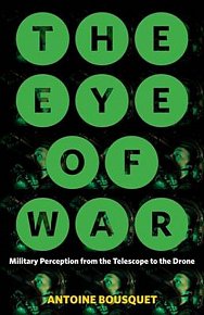 The Eye of War : Military Perception from the Telescope to the Drone