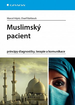 Muslimský pacient - principy diagnostiky, terapie a komunikace