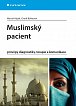 Muslimský pacient - principy diagnostiky, terapie a komunikace