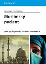 Muslimský pacient - principy diagnostiky, terapie a komunikace