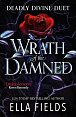 Wrath of the Damned: The highly anticipated sequel to Nectar of the Wicked! A HOT enemies-to-lovers and marriage of convenience dark fantasy romance!