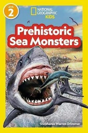 National Geographic Readers Prehistoric Sea Monsters (Level 2)