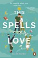 This Spells Love: An utterly spellbinding rom-com for fans of The Dead Romantics and The Do-Over