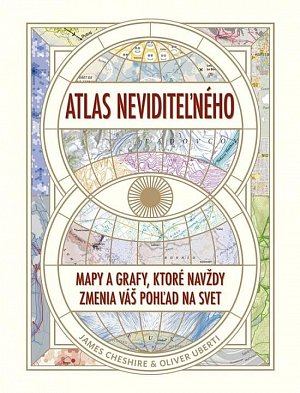 Atlas neviditeľného: Mapy a grafy, ktoré navždy zmenia váš pohľad na svet (slovensky)