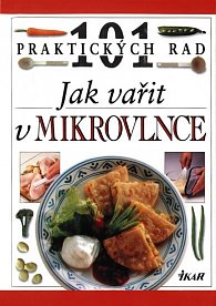 Jak vařit v mikrovlnce - 101 praktických rad - 2. vydání