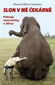 Slon v mé čekárně - Příhody veterinářky v Africe