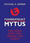 Podnikateľský mýtus:Prečo väčšina malých firiem nefunguje a ako to zmeniť