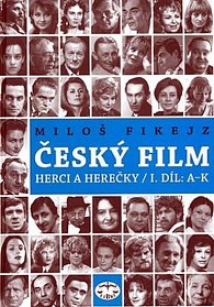 Český film - Herci a herečky 1.díl A-K