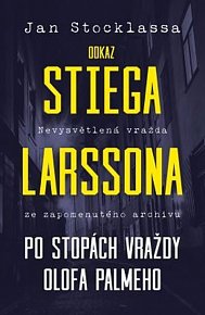 Odkaz Stiega Larssona - Po stopách vraždy O. Palmeho