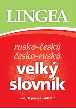 Rusko-český, česko-ruský velký slovník.....nejen pro překladatele
