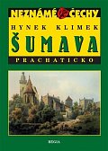 Neznámé Čechy - Šumava -  Prachaticko