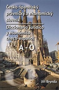 Česko-španělský právnický a ekonomický slovník / Diccionario jurídico y económico checo-espaňol  A-O
