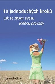 ANAG 10 jednoduchých kroků jak se zbavit stresu jednou provždy