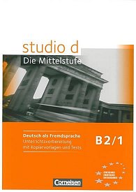 Studio d B2/1 Die Mittelstufe: Unterrichtsvorbereitung mit Kopiervorlagen und Tests