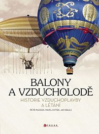 Balony a vzducholodě - Historie vzduchoplavby a létání
