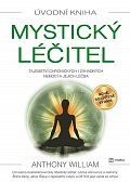 Mystický léčitel - Tajemství chronických i záhadných nemocí a jejich léčba