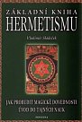 Základní kniha hermetismu - Jak probudit magické dovednosti, úvod do tajných nauk