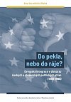 Do pekla, nebo do ráje? - Evropská integrace v diskurzu českých a slovenských politických stran (1989-1998)