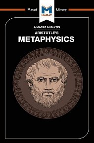 Aristotle's Metaphysics (A Macat Analysis)