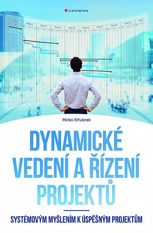 Dynamické vedení a řízení projektů - Systémovým myšlením k úspěšným projektům