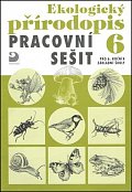 Ekologický přírodopis pro 6. ročník ZŠ - Pracovní sešit