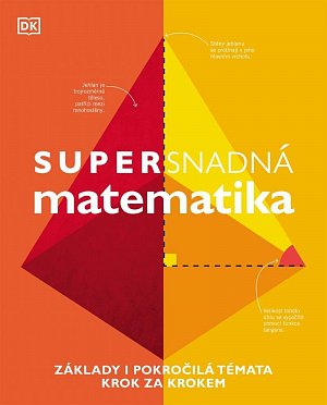 Supersnadná matematika - Základy i pokročilá témata krok za krokem