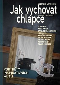 Jak vychovat chlapce - Portréty inspirativních mužů