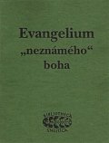 Evangelium „neznámého“ boha - Raně křesťanské texty z objevu v Nag Hammadí