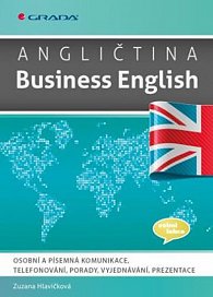 Angličtina Business English - Osobní a písemná komunikace, telefonování, porady, vyjednávání, prezentace, 1.  vydání