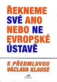 Řekneme své ANO nebo NE Eropské ústavě - s předmluvou Václava Klause