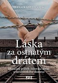 Láska za ostnatým drátem - Skutečný příběh židovské dívky a osvětimského dozorce