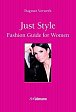 Just Style! Fashion Guide for Women