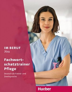 Im Beruf Neu Fachwortschatztrainer - Pflege