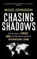 Chasing Shadows: A true story of the Mafia, Drugs and Terrorism