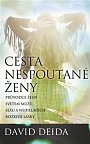 Cesta nespoutané ženy - Průvodce ženy světem mužů, sexu a nejhlubších rozkoší lásky, 1.  vydání