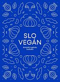 Slovegan 1 - Slovenská vegánska kuchárka