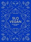 Slovegan 1 - Slovenská vegánska kuchárka