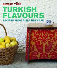 Turkish Flavours: Recipes from a Seaside Cafe