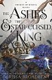 The Ashes and the Star-Cursed King: The heart-wrenching second book in the bestselling romantasy series Crowns of Nyaxia, 1.  vydání