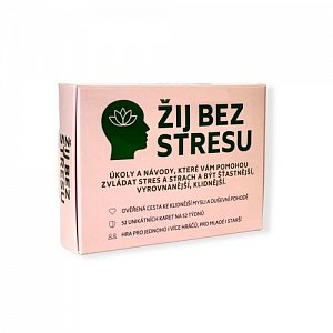 Žij bez stresu - Úkoly a návody, které vám pomohou zvládat stres a strach a být šťastnější, vyrovnanější, klidnější