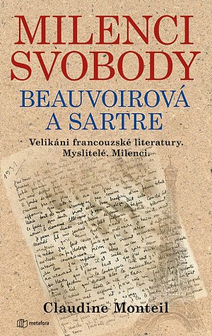 Milenci svobody Beauvoirová a Sartre - Velikáni francouzské literatury. Myslitelé. Milenci.