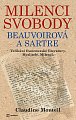 Milenci svobody Beauvoirová a Sartre - Velikáni francouzské literatury. Myslitelé. Milenci.